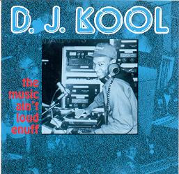 D.J. KOOL - THE MUSIC AIN´T LOUD ENUFF
